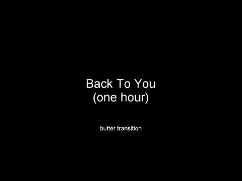 Back To You (Selena Gomez) (one hour) butter transition