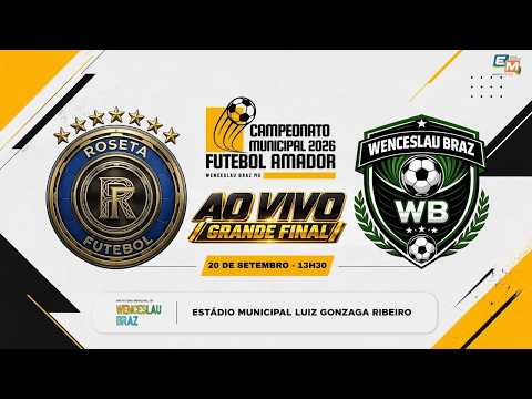 ROSETA X WENCESLAU BRAZ | FINAL DO CAMPEONATO MUNICIPAL DE WENCESLAU BRAZ 2026