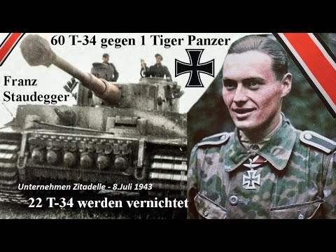 Franz Staudegger 60 T-34 gegen 1 Tiger Panzer - 22 T-34 werden vernichtet, 8.Juli 1943 Dokumentation