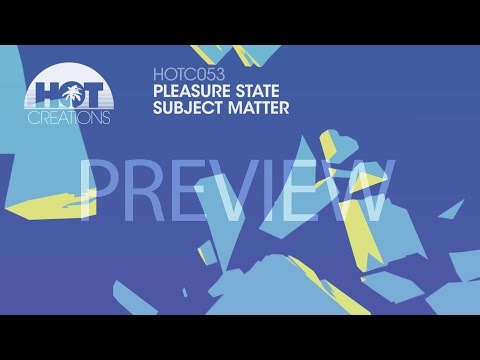 'Subject Matter' - Pleasure State (Preview)