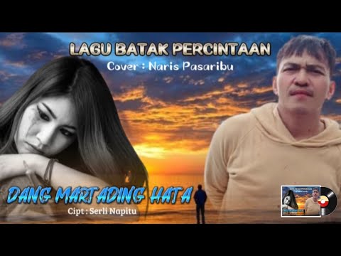 DANG MARTADING HATA | Cipt : Serli Napitu | Cover : Naris Pasaribu | lagubatak viral🎸