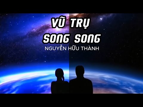 Vũ trụ song song - Nguyễn Hữu Thành