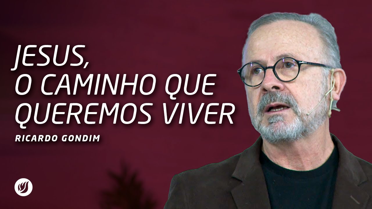 JESUS, O CAMINHO QUE QUEREMOS VIVER | Ricardo Gondim
