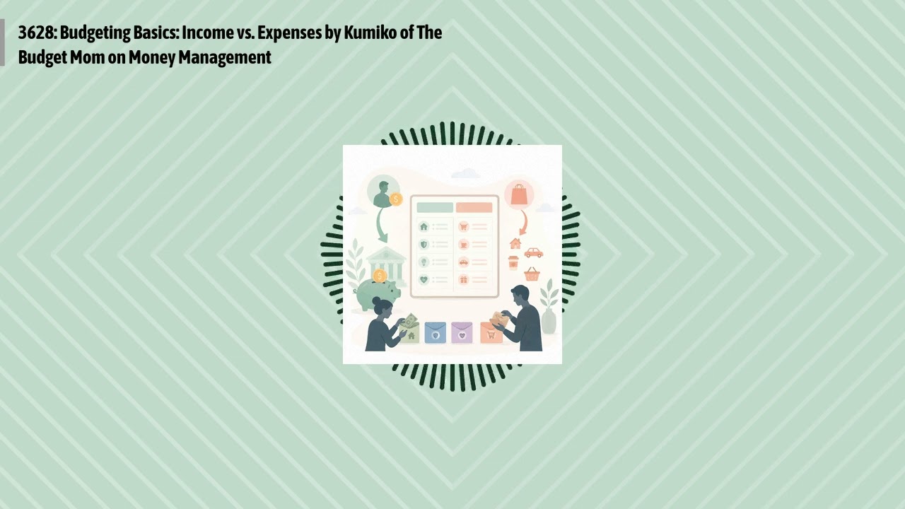 3628: Budgeting Basics: Income vs. Expenses by Kumiko of The Budget Mom on Money Management |...