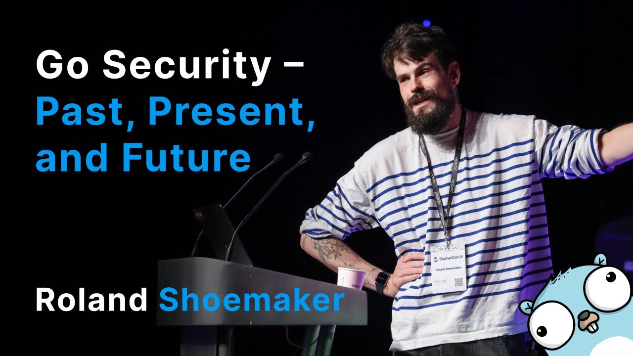Go Security – Past, Present, and Future - Roland Shoemaker