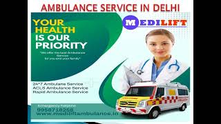 BLS Ambulance Service in Patna and Delhi by Medilift Ambulance Service