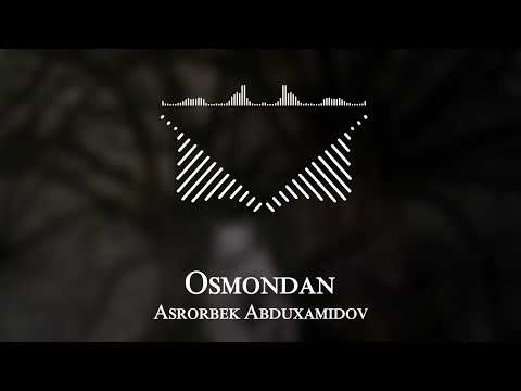 Asrorbek Abduxamidov - Osmondan