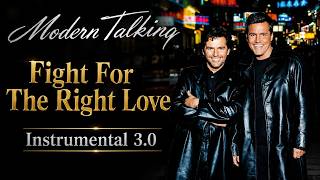 MODERN TALKING Fight For The Right Love (Instrumental 3.0)