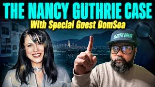 THE NANCY GUTHRIE CASE. With Special Guest DomSea.