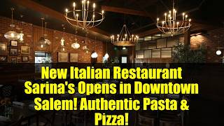 New Italian Restaurant Sarina's Opens in Downtown Salem! Authentic Pasta & Pizza!