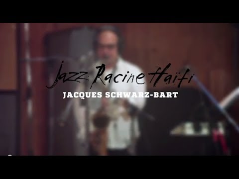 Jacques Schwarz-Bart - Jazz Racine Haiti