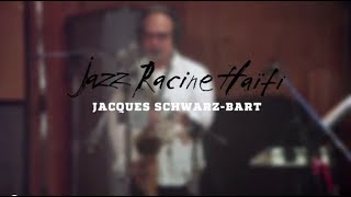 Jacques Schwarz-Bart - Jazz Racine Haiti