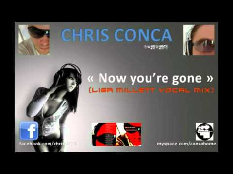 CHRIS CONCA feat. LISA MILLET "NOW YOU'RE GONE"