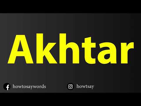 How To Pronounce Akhtar
