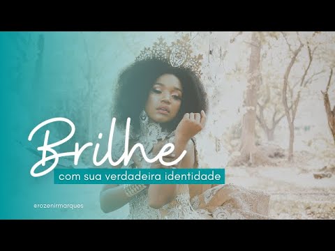 BRILHE COM SUA VERDADEIRA IDENTIDADE