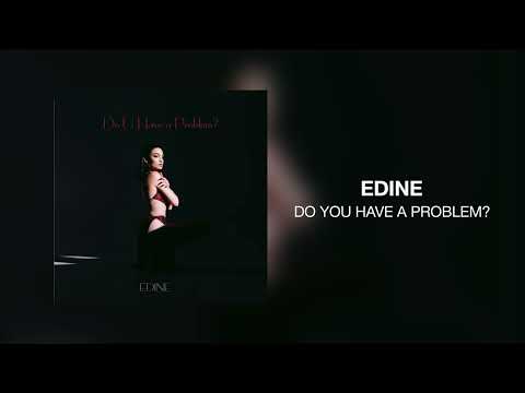 Edine - Do You Have a Problem?
