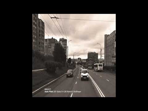 G.R.I.T. - Auto Pilot (BT Gate X-138 Remix) Reshape