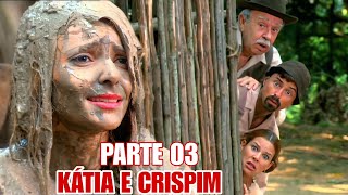 A HISTÓRIA DE KÁTIA E CRISPIM  - PARTE 03(comentada)