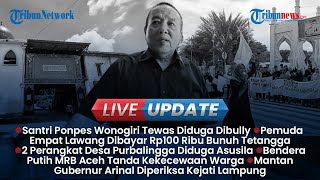 LIVE UPDATE SORE: Dugaan Santri Ponpes Manjung Tewas, Pemeriksaan Arinal Djunaidi & OTT KPK Bekasi