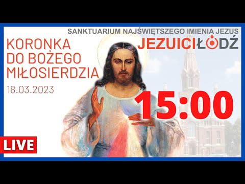 Koronka do Bożego Miłosierdzia przed Najświętszym Sakramentem [18.03.2023] | Jezuici Łódź | Na żywo