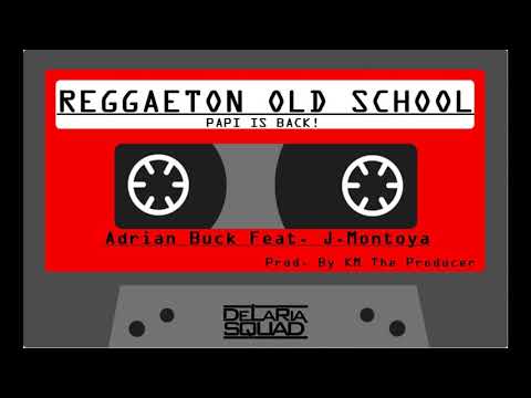 Adrian Buck - Reggaeton Feat. J.Montoya (Prod. By KM The Producer) #PAPIISBACK!