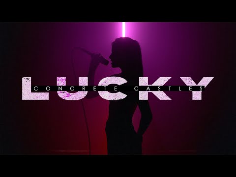 "Lucky" - Concrete Castles (Original Music Video)