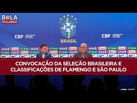 CONVOCAÇÃO da SELEÇÃO BRASILEIRA e CLASSIFICAÇÕES de FLAMENGO e SÃO PAULO