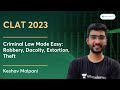 Criminal Law Made Easy Robbery Dacoity Extortion Theft Keshav Malpani Unacademy CLAT