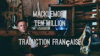 Macklemore / Ten Million - Traduction Française