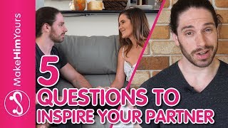 5 Questions To Inspire Your Partner | Rebuild Relationship Momentum!