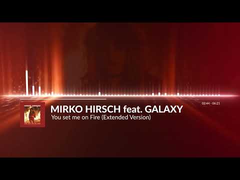 Mirko Hirsch feat. Galaxy - You set me on Fire - EXTENDED VERSION - New EuroDisco Italo Disco
