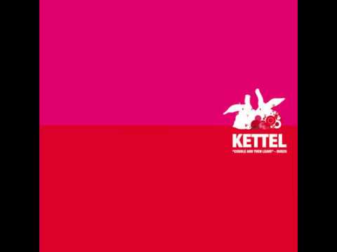 Kettel - And unrequited as well