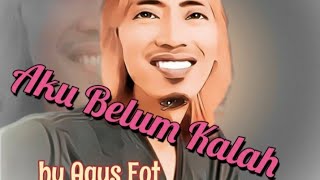 Download lagu Aku Belum Kalah R5M - Cover by Agus Eot mp3 Download lagu Aku Belum Kalah R5M - Cover by Agus Eot mp3