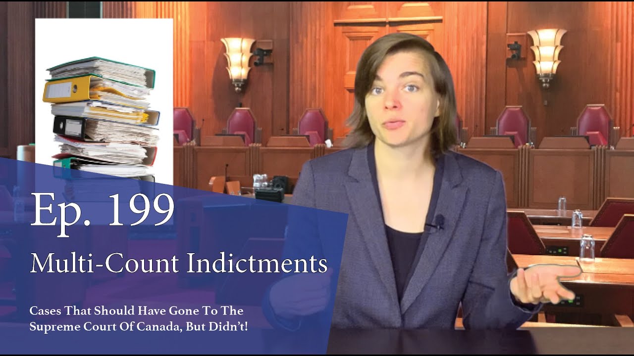 Multi-Count Indictments: Cases That Should Have Gone to the Supreme Court of Canada, But Didn’t!