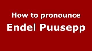 How to pronounce Endel Puusepp