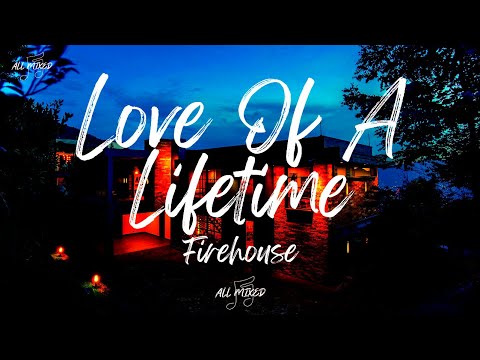 Firehouse - Love Of A Lifetime (Lyrics)