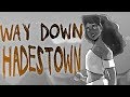 Way Down Hadestown Hadestown The Musical ANIMATIC