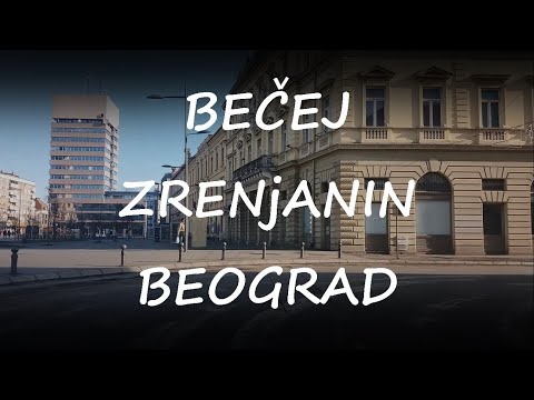 Bečej - Zrenjanin - Beograd || Time lapse