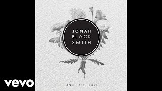 Jonah Blacksmith - Once You Love