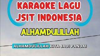 Download lagu Karaoke Lagu Jsit Indonesia Alhamdulillah kualitas jernih - nasyid Jaringan Sekolah Islam Terpadu mp3 Download lagu Karaoke Lagu Jsit Indonesia Alhamdulillah kualitas jernih - nasyid Jaringan Sekolah Islam Terpadu mp3