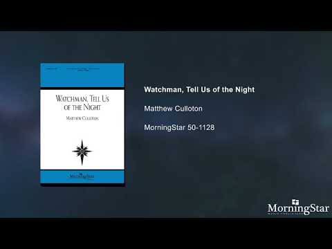 Watchman, Tell Us of the Night - Matthew Culloton