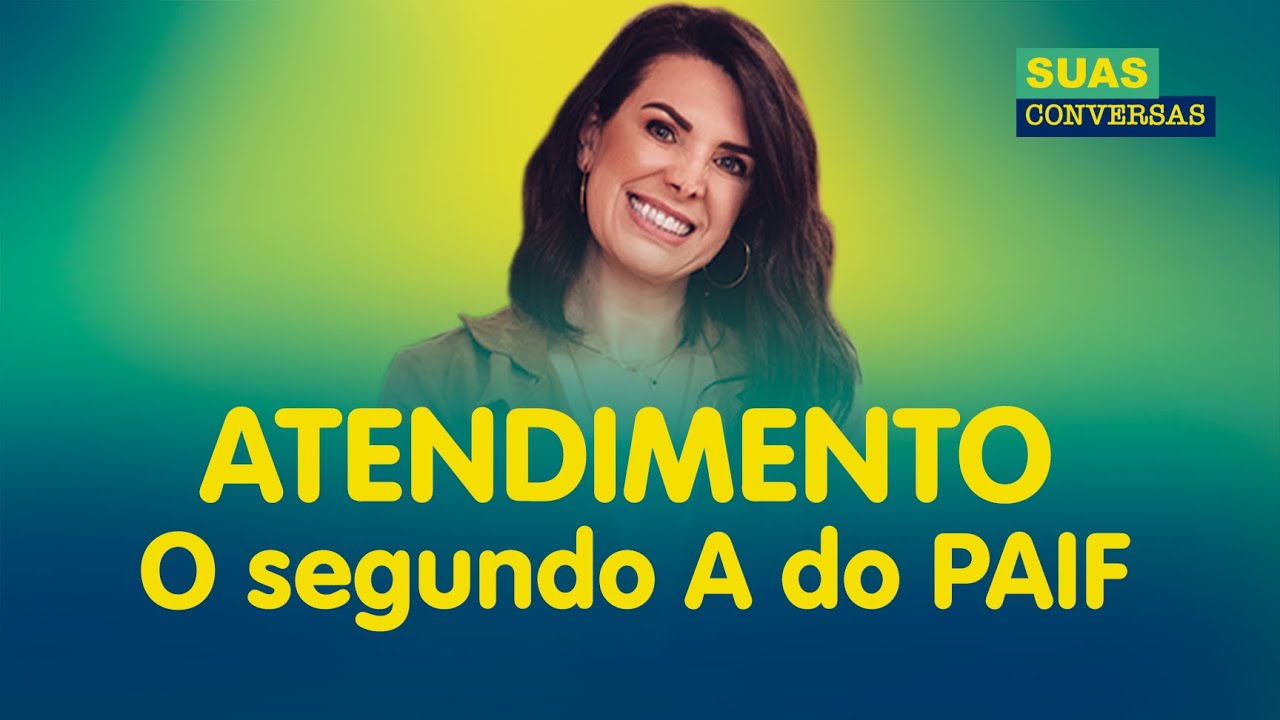 ATENDIMENTO: o segundo A do PAIF