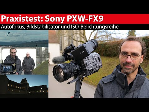6K-Kamera-Test: Sony PXW-FX9 - Autofokus, Stabilisator, ISO-Belichtungsreihe