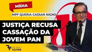 JUSTIÇA RECUSA PEDIDO DE CASSAÇÃO DA JOVEM PAN #ricardofeltrin