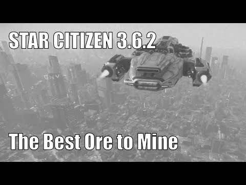 Star Citizen 3.6.2 - The Best Ore to Mine