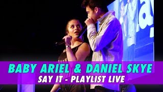 Baby Ariel &amp; Daniel Skye - Say it (Playlist Live)