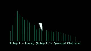 Bobby V - Energy (Bobby V.'s Openmind Club Mix)