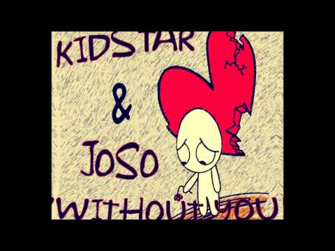KIDSTAR & JOSO - WITHOUT YOU