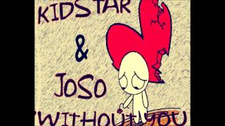 KIDSTAR &amp; JOSO - WITHOUT YOU
