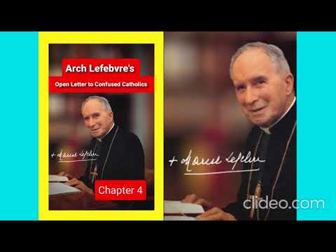 04 Archbishop Lefebvre's Open Letter to Confused Catholics. CHAPTER 4